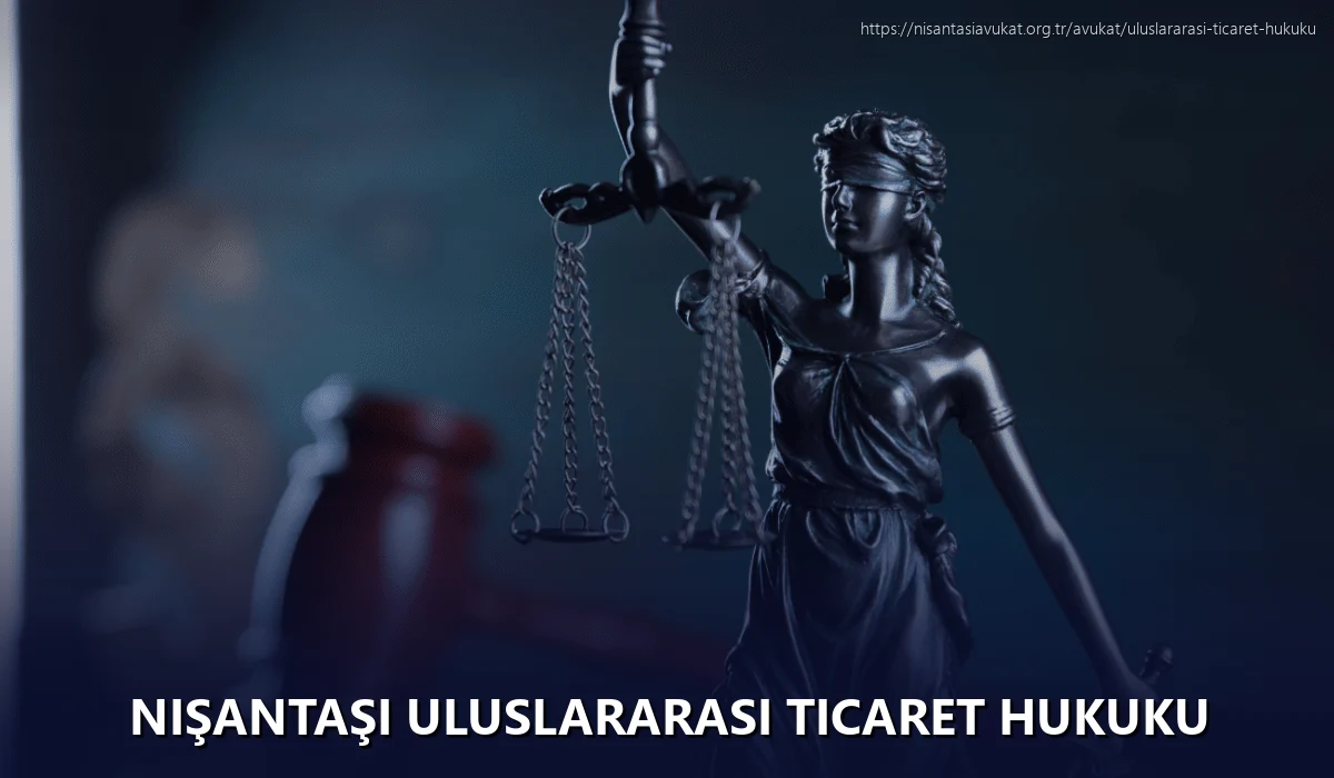 Nişantaşı Uluslararası Ticaret Hukuku