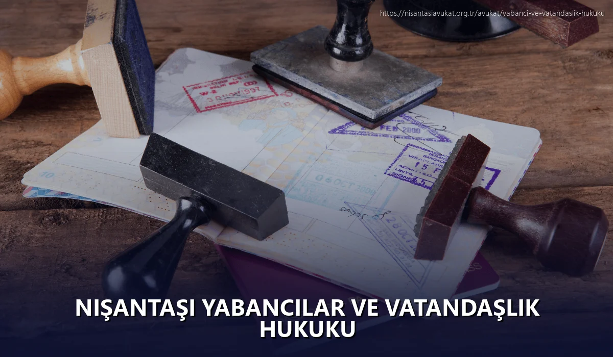 Nişantaşı Yabancılar ve Vatandaşlık Hukuku